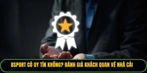 Bsport Có Uy Tín Không