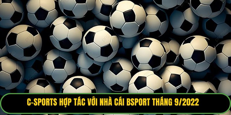 C-Sports hợp tác với nhà cái Bsport tháng 9/2022