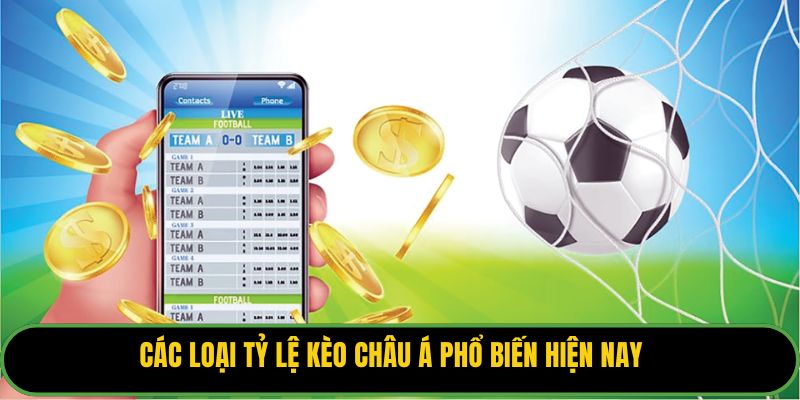 Các loại tỷ lệ kèo châu á phổ biến hiện nay