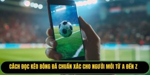 Cách Đọc Kèo Bóng Đá