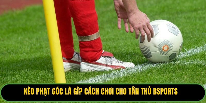 Kèo Phạt Góc