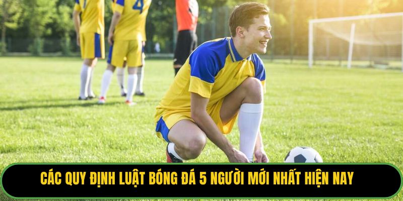 Luật Bóng Đá 5 Người