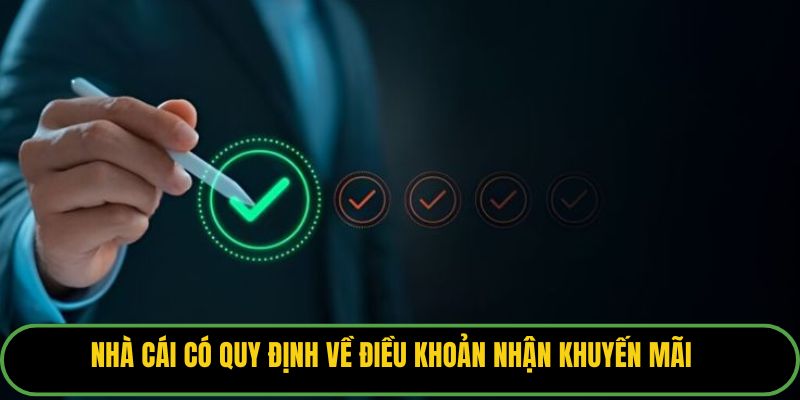 Nhà cái có quy định về điều khoản nhận khuyến mãi